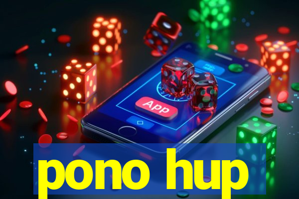 pono hup