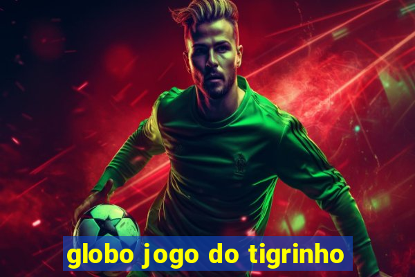 globo jogo do tigrinho