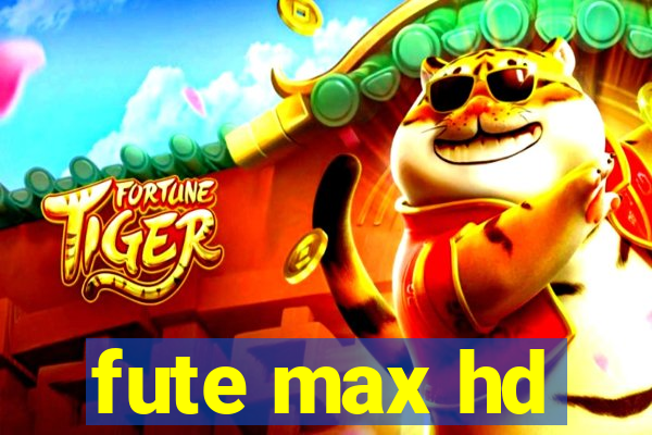 fute max hd