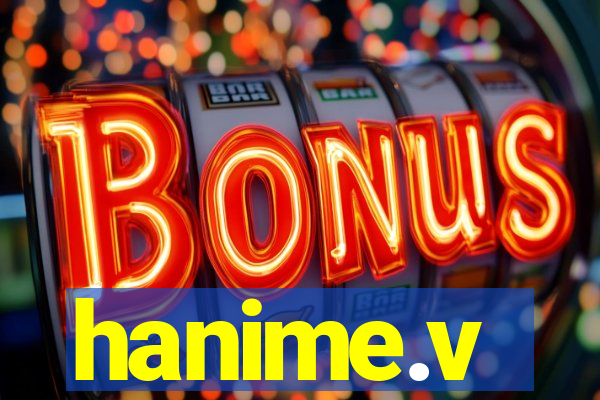 hanime.v
