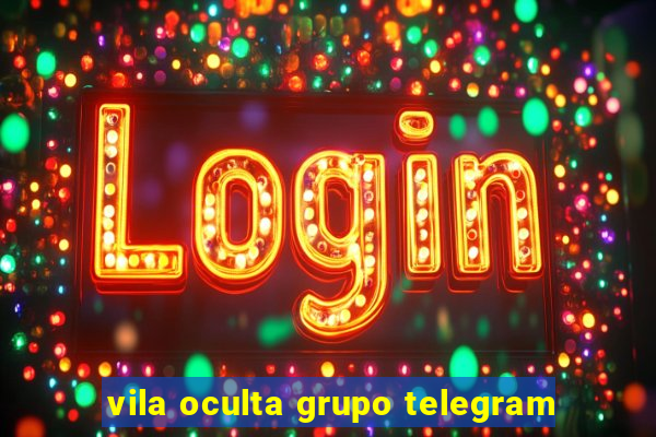 vila oculta grupo telegram