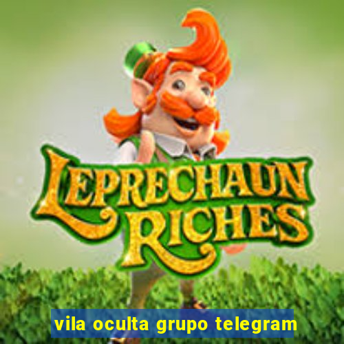 vila oculta grupo telegram