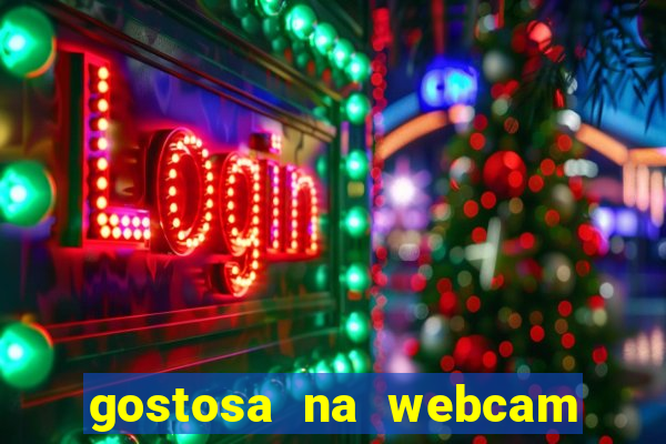 gostosa na webcam ao vivo