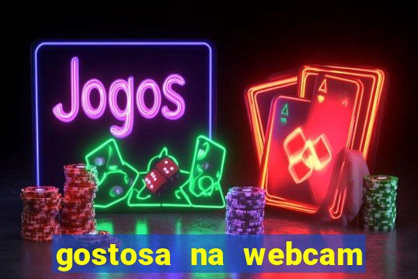gostosa na webcam ao vivo