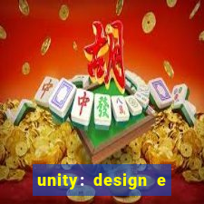 unity: design e desenvolvimento de jogos pdf
