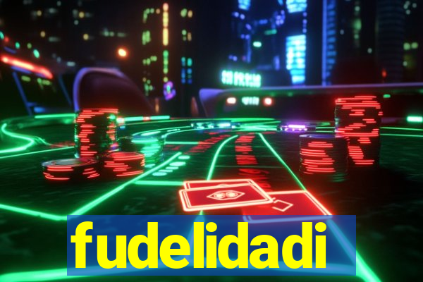 fudelidadi