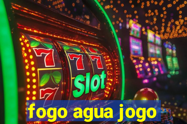 fogo agua jogo