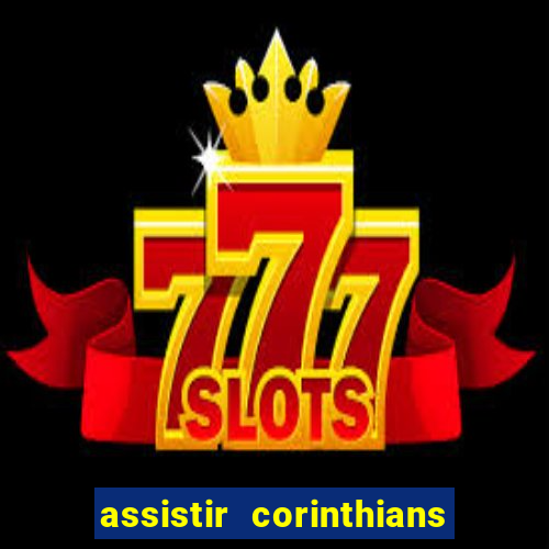 assistir corinthians fut max