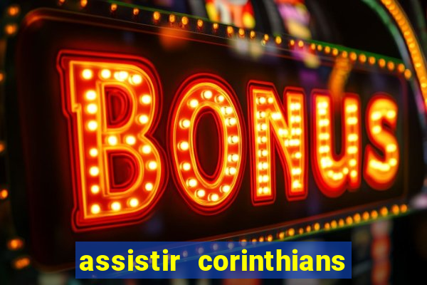 assistir corinthians fut max