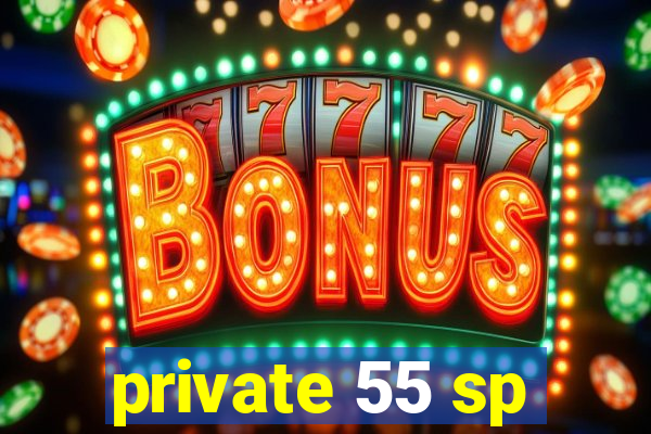 private 55 sp