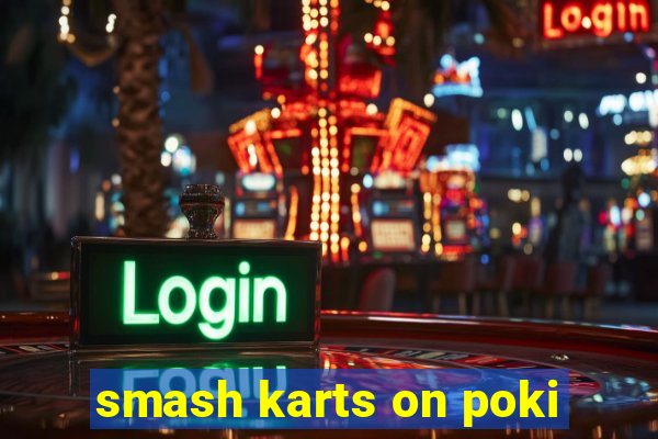 smash karts on poki