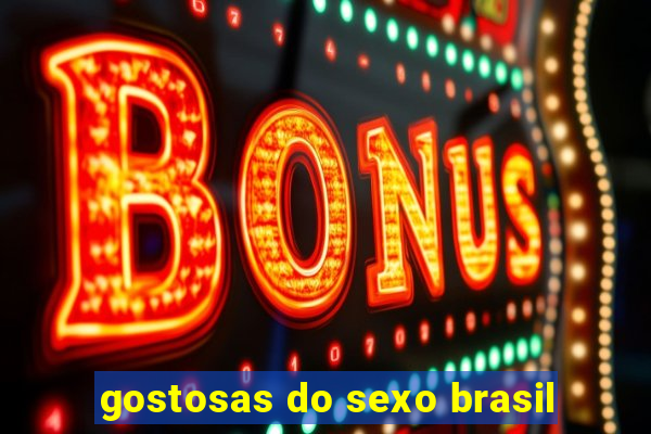 gostosas do sexo brasil
