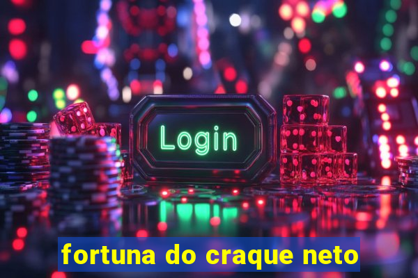 fortuna do craque neto