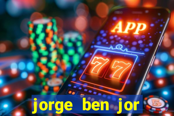 jorge ben jor fortuna estimada