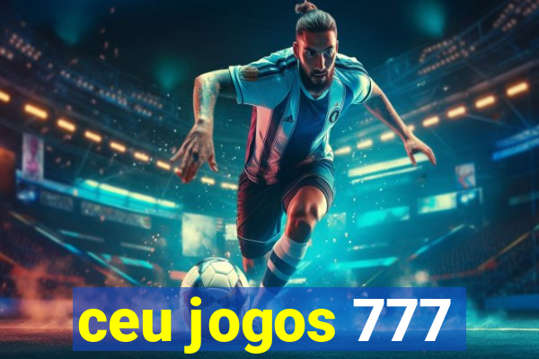 ceu jogos 777