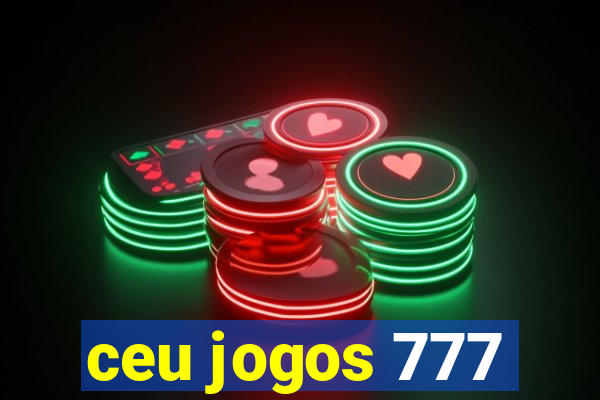 ceu jogos 777