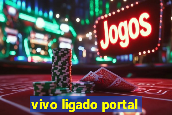 vivo ligado portal