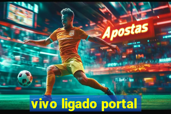 vivo ligado portal