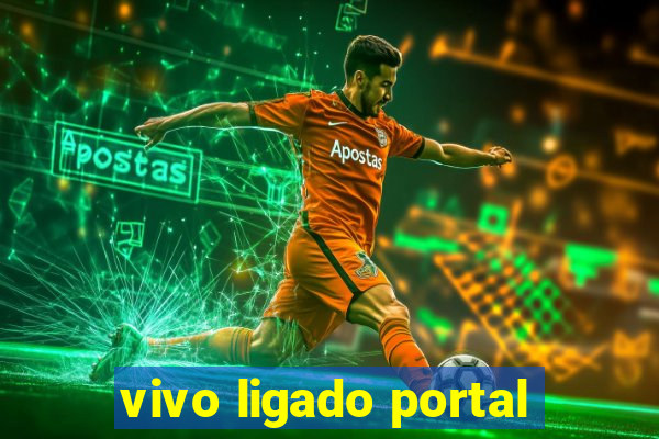 vivo ligado portal