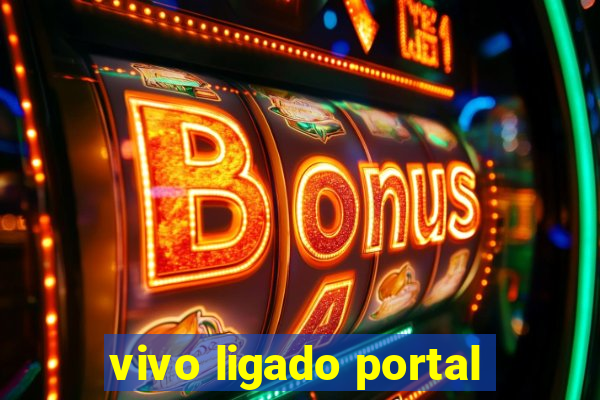 vivo ligado portal