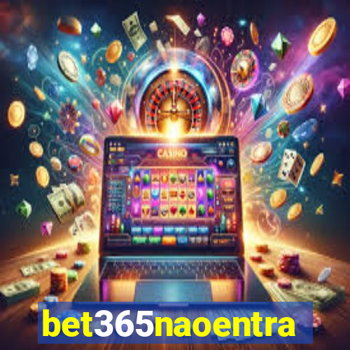 bet365naoentra