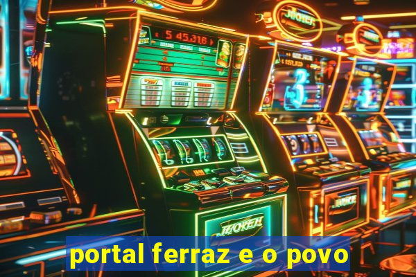 portal ferraz e o povo