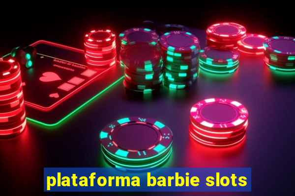 plataforma barbie slots