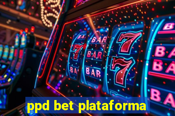 ppd bet plataforma