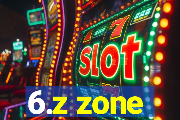 6.z zone