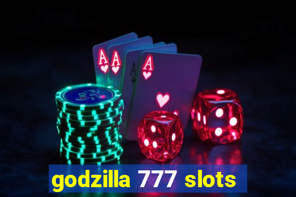 godzilla 777 slots