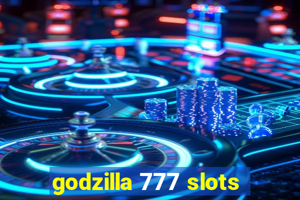 godzilla 777 slots
