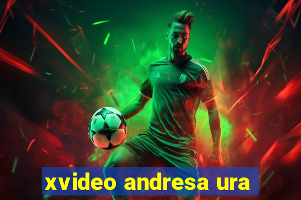 xvideo andresa ura