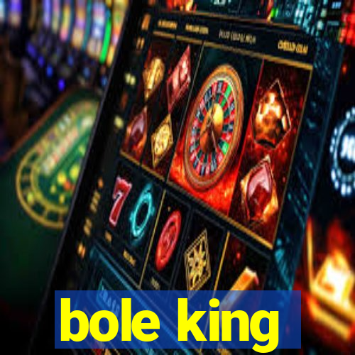 bole king