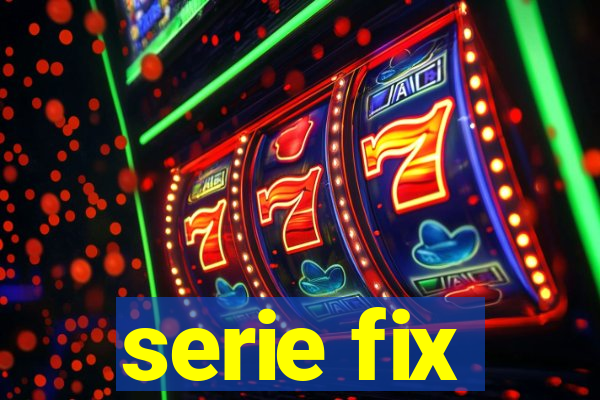 serie fix