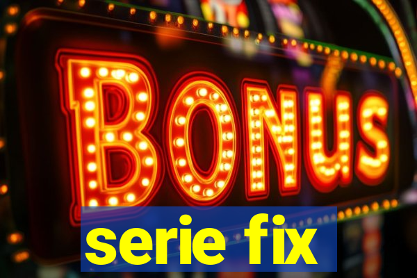 serie fix