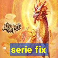 serie fix