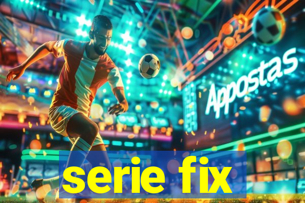 serie fix
