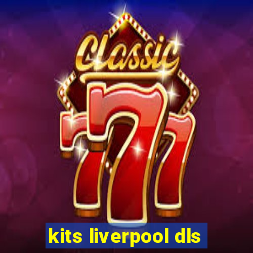 kits liverpool dls