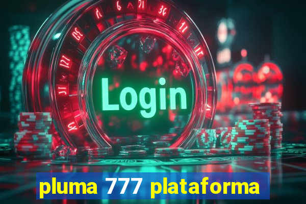 pluma 777 plataforma