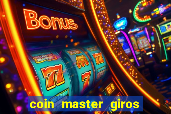 coin master giros gratis toda hora