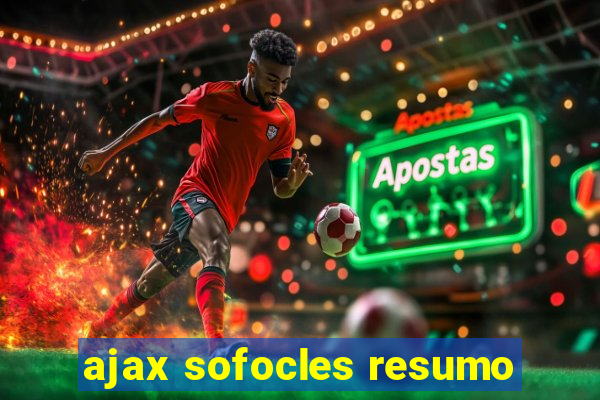 ajax sofocles resumo
