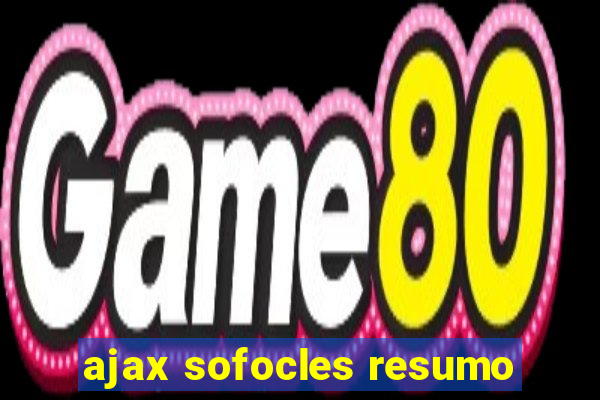 ajax sofocles resumo