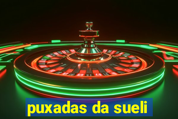puxadas da sueli