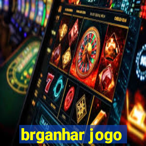 brganhar jogo