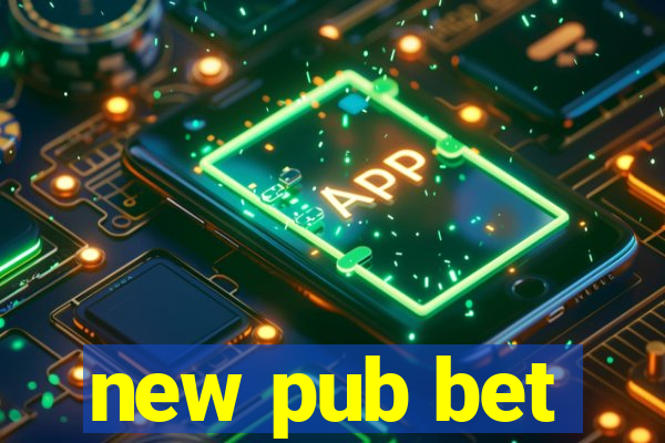 new pub bet