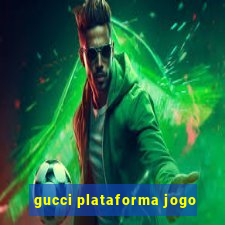 gucci plataforma jogo