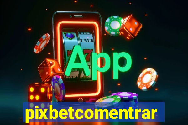 pixbetcomentrar
