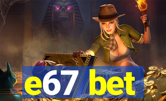 e67 bet