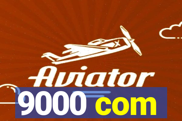 9000 com