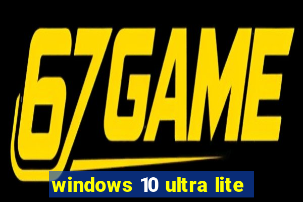 windows 10 ultra lite